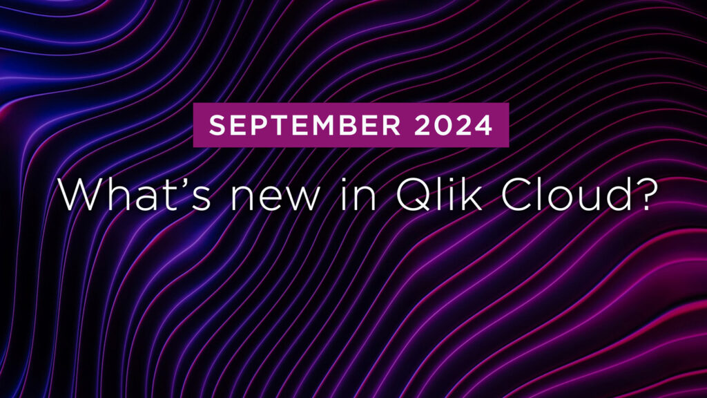 What’s New in Qlik Cloud – September 2024