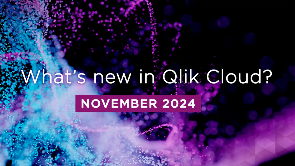 What’s New in Qlik Cloud – Nov 2024